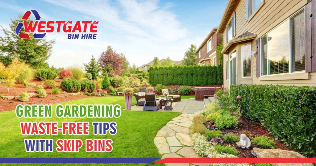 Green Gardening - Waste-Free Tips with Skip Bins