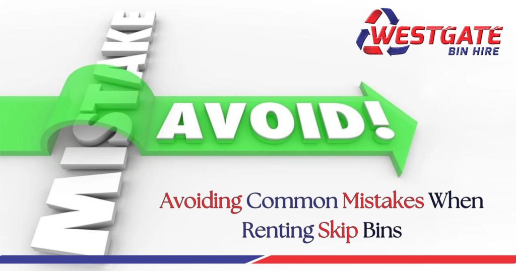 Avoiding Common Mistakes When Renting Skip Bins in Melbourne