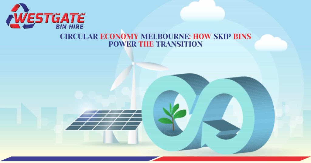 Skip Bins Helps Circular Economy Melbourne