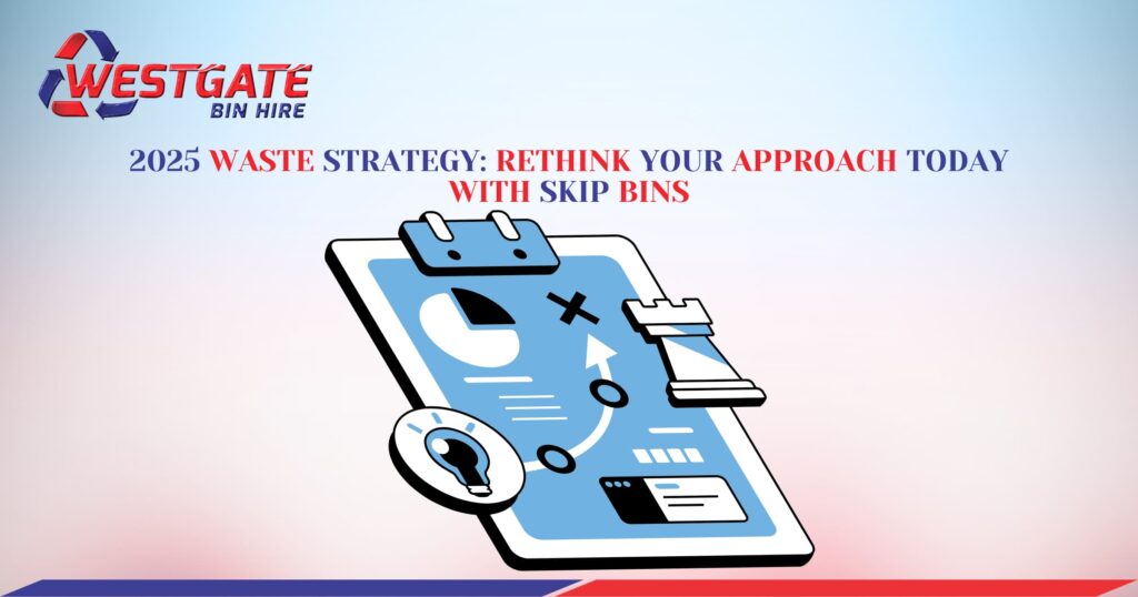 Rethink Your Approach Today with Skip Bins